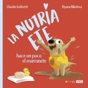 LIBRO "LA NUTRIA ETE HACE EL MARRANETE"